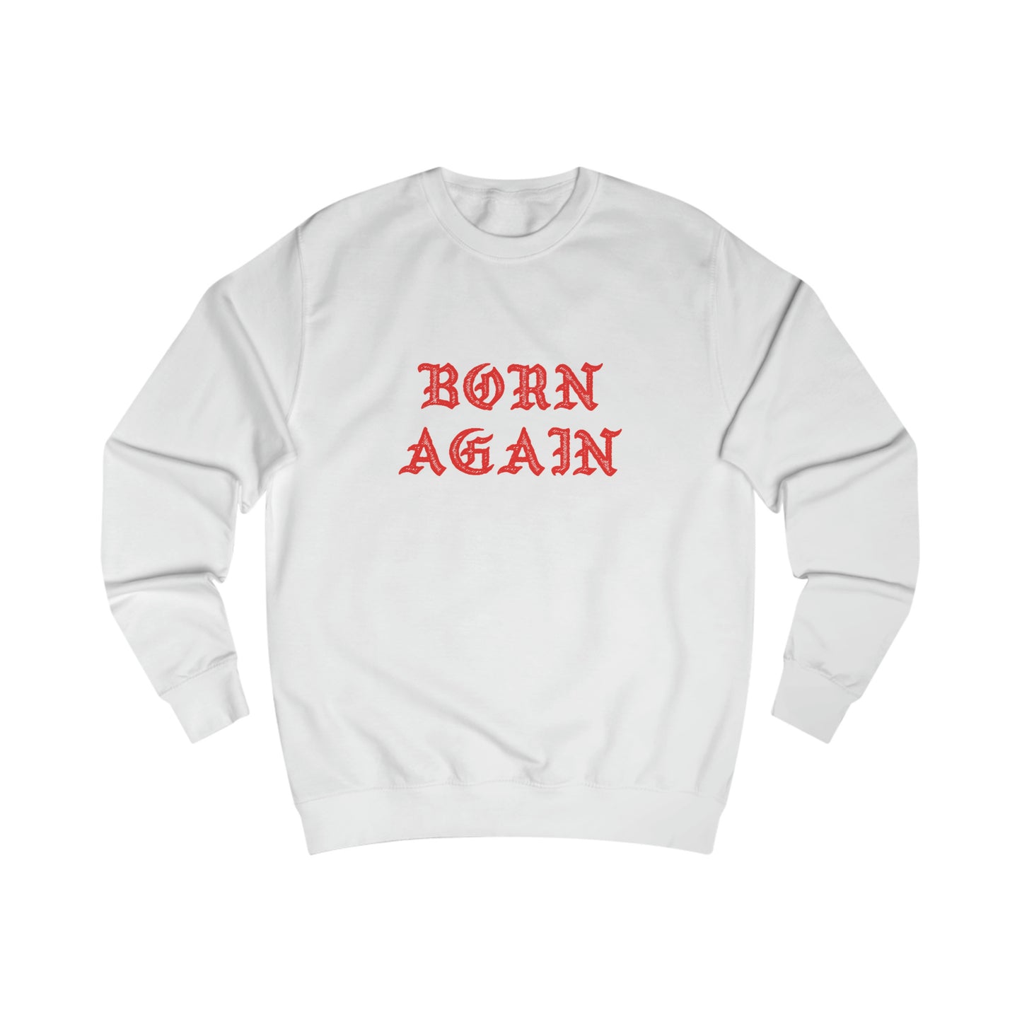 BORN AGAIN Premium Unisex Sweatshirt