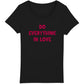 DO EVERYTHING IN LOVE Premium Woman's T-Shirt