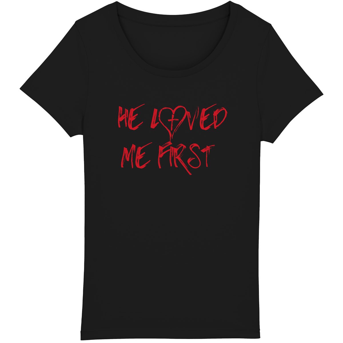 HE LOVED ME FIRST Premium Woman's T-Shirt