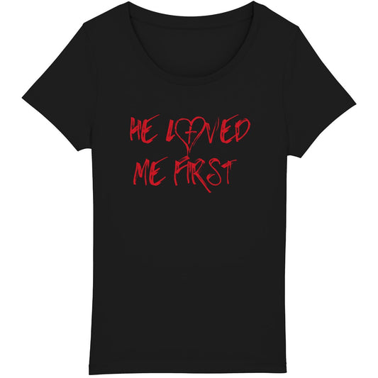 HE LOVED ME FIRST Premium Woman's T-Shirt