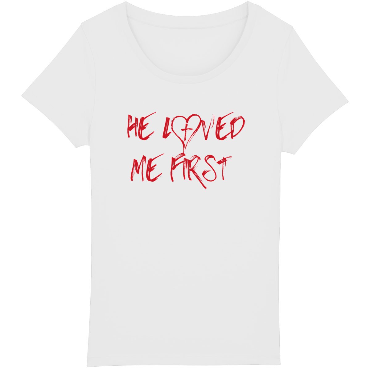 HE LOVED ME FIRST Premium Woman's T-Shirt