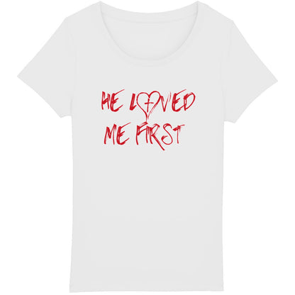 HE LOVED ME FIRST Premium Woman's T-Shirt